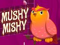Laro Mushy Mishy online