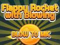 Laro Flappy Rocket na naglalaro ng blowing to Mic  online
