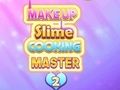Laro Makeup slime cooking master 2 online