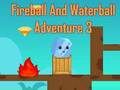 Laro Pakikipagsapalaran ng Fireball At Waterball 3  online