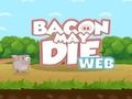 Laro Maaaring Mamatay ang Bacon  online
