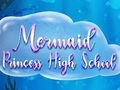 Laro Sirena Prinsesa High School  online