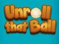 Laro I-unroll ang Ball na iyon  online