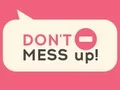 Laro Don't Mess Up! online