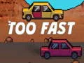 Laro Too Fast online
