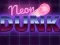 Laro Neon dunk online
