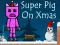 Laro Super Pig on Xmas online