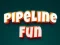 Laro Pipeline Fun online