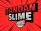 Laro DanDan Slime online