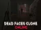Laro Dead Faces Clone Online online