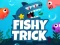 Laro Fishy Trick online