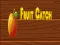 Laro Fruit catch online