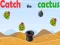 Laro Catch The Cactus online