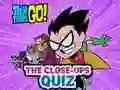 Laro Teen Titans Go! The Close-ups Quiz online