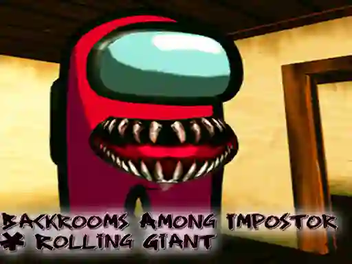 Laro Backrooms Among Impostor & Rolling Giant online