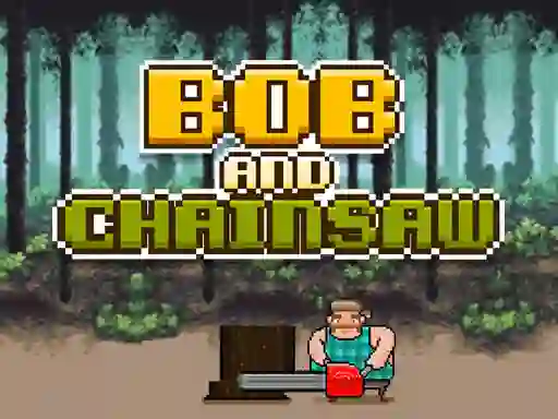 Laro Bob and Chainsaw online