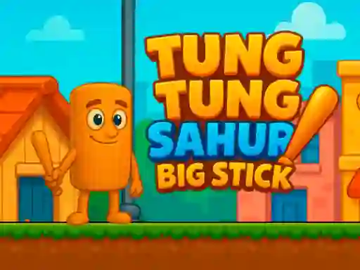 Laro Tung Tung Sahur Big Stick online