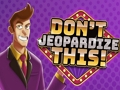Laro Huwag Jeopardize Ito  online