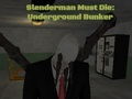 Laro Dapat Mamatay si Slenderman: Underground Bunker  online