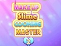 Laro Makeup slime cooking master 2 online