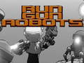 Laro Patakbuhin ang Gun Robots  online
