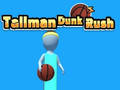 Laro Tallman Dunk Rush online