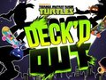 Laro Naka-deck Out ang Teenage Mutant Ninja Turtles  online