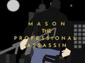 Laro Mason ang Propesyonal na Assassin  online