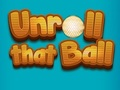 Laro I-unroll ang Ball na iyon  online